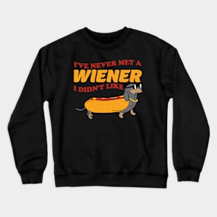 I've never met a wiener I didn't like Crewneck Sweatshirt